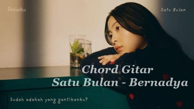 Lirik Lagu Satu Bulan - Bernadya beserta dengan Chordnya Lengkap